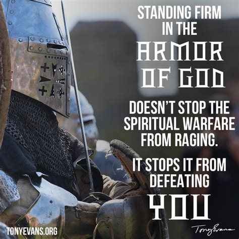 Standing Firm In The Armor Of God Doesnt Stop The Spiritual Warfare From Raging It Stops It
