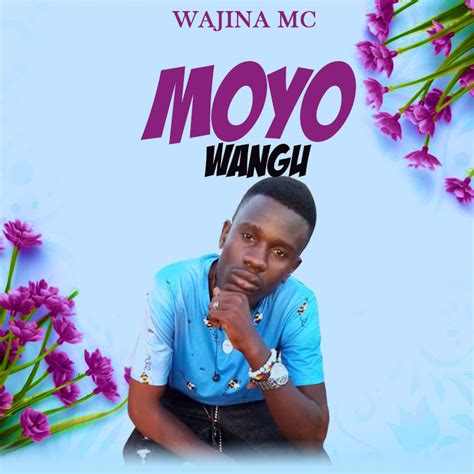 Audio Wajina Mc Moyo Wangu Download Ikmzikicom