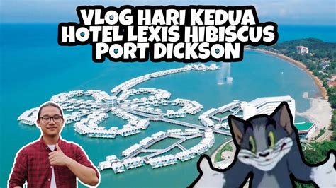 Please inform clover hotel port dickson of your expected arrival time in advance. VLOG : Hotel Lexis Hibiscus Port Dickson (Hari Kedua ...