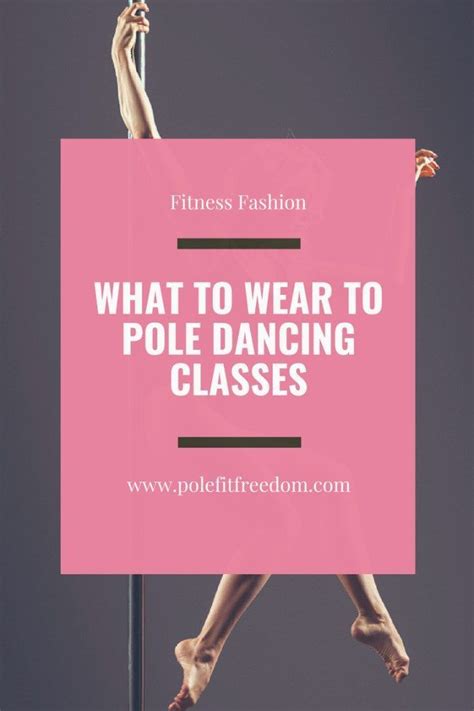 What To Wear To Pole Dancing Classes Pole Fit Freedom Pole Dancing