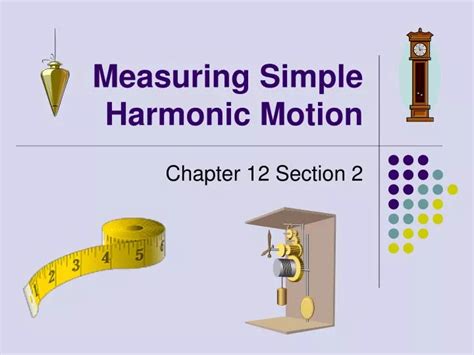 Ppt Measuring Simple Harmonic Motion Powerpoint Presentation Free