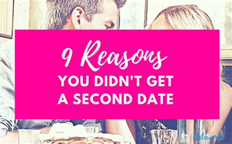 9 Reasons Why You Can T Get A Second Date And What To Do Now