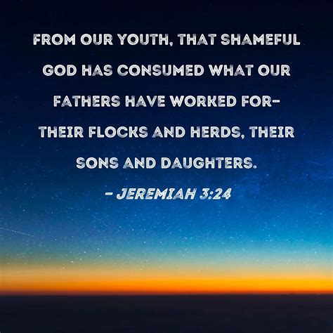 Jeremiah 324 From Our Youth That Shameful God Has Consumed What Our