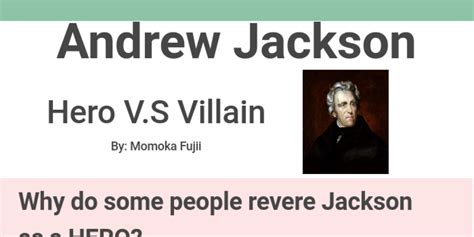 Andrew Jackson Hero Or Villain Infogram