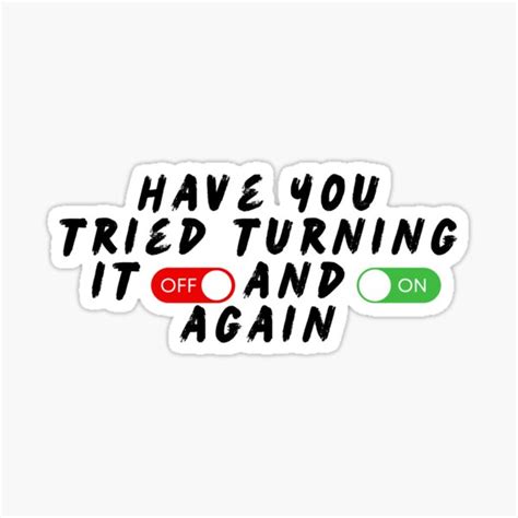 Have You Tried Turning It Off And On Again Funny Sticker For Sale By