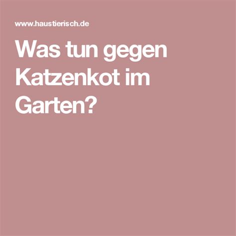 Maybe you would like to learn more about one of these? Was tun gegen Katzenkot im Garten? | Katzenkot, Katzen, Kot