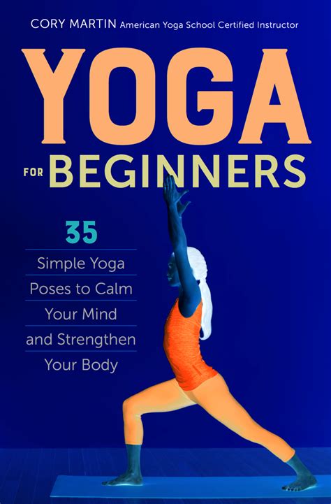 solution yoga for beginners 35 simple yoga poses to calm your mind and strengthen your body