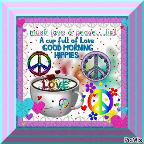 A Cup Full Of Love Good Morning Hippies With Peace Signs And Flowers On It