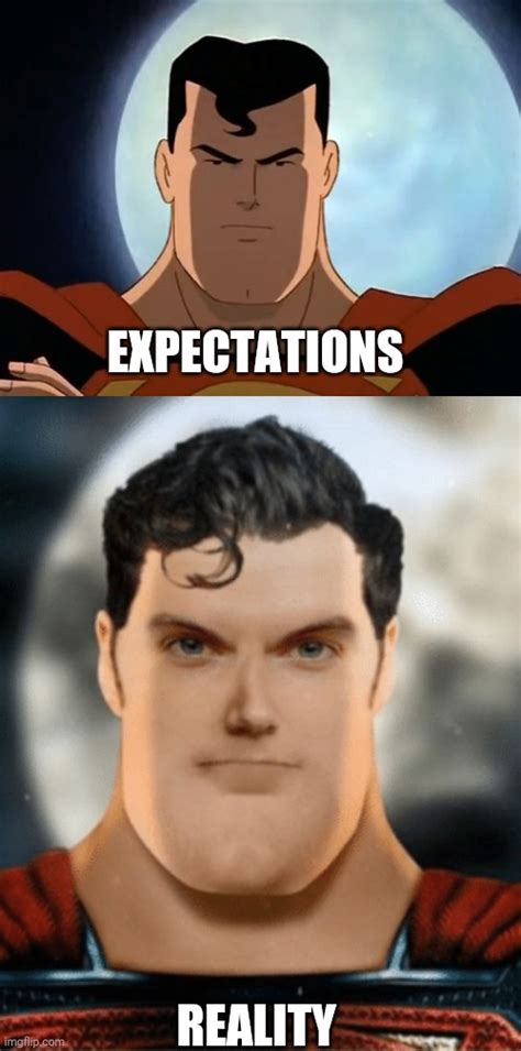 Expectations Vs Reality Superman Edition Imgflip