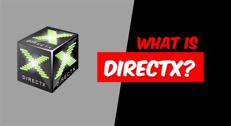 What Is Directx A Comprehensive Guide To Understanding Directx