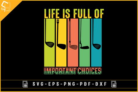 Life Is Full Of Important Choices Golf Graphic By Craft Quest