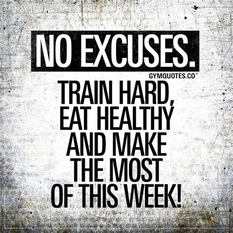 No Excuses Train Hard Eat Healthy And Make The Most Of This Week