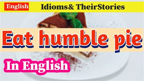 Eat Humble Pie Idiom And It S Story Easy English Explanation Youtube