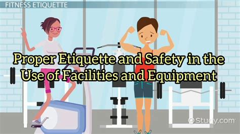 Proper Etiquette And Safety In The Use Of Facilities And Equipment