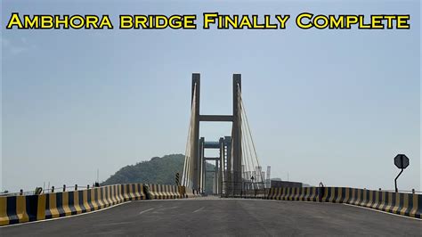 Ambhora Bridge Finally Complete India S First Cable Stay Bridge With