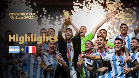The Greatest Final Ever Argentina V France Fifa World Cup Qatar 2022 Highlights Youtube