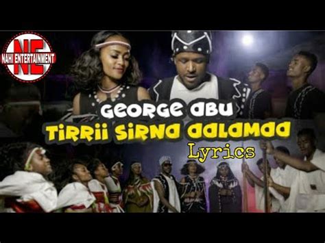 Joorji Abbuu Tirrii Sirna Aalama Lyrics New Ethiopian Oromo Music