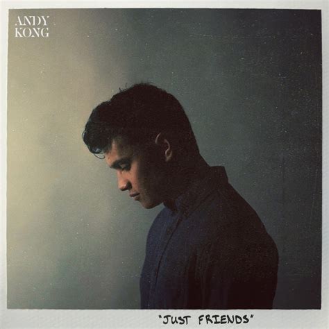 just friends song and lyrics by andy kong spotify