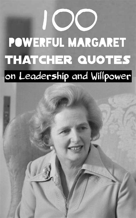 100 powerful margaret thatcher quotes on leadership and willpower by tamil mithra goodreads