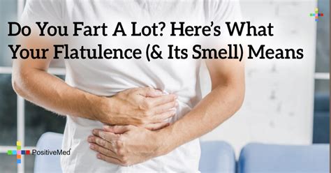 Do You Fart A Lot Heres What Your Flatulence And Its Smell Means Positivemed