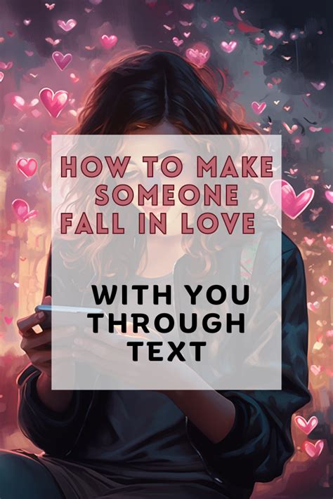 How To Make Someone Fall In Love With You Through Text A Comprehensive