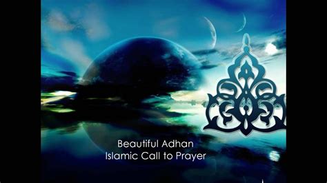 Beautiful Adhan Islamic Call To Prayer Youtube