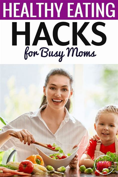 3 Hacks For Busy Moms Who Want To Eat Healthier Healthy Eating Quick