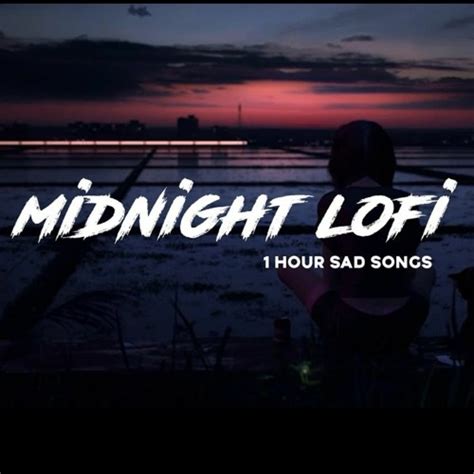 Stream 1 Hour Midnight Hindi Lofi Sad Songs By Lost Forever Listen