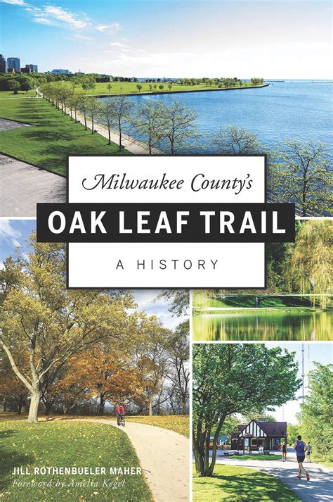 Milwaukee Countys Oak Leaf Trail A History The History Press By