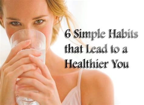6 Simple Habits That Lead To A Healthier You Try These Options