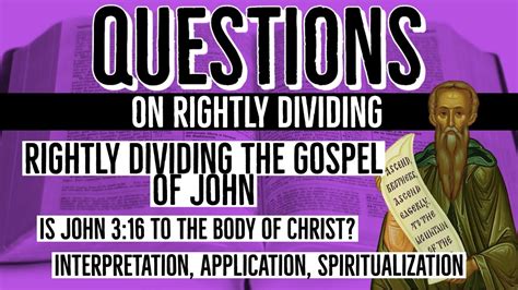 Rightly Dividing The Gospel Of John Is John 316 To The Body Of Christ Youtube