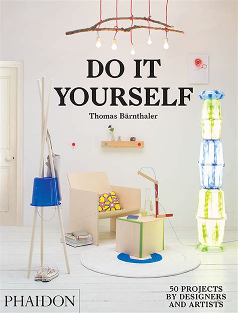It's thorough and offers a lot to think about. Do It Yourself | Design | Phaidon Store