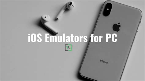 Best Ios Emulators For Pc To Run Ios Apps 2019 Edition
