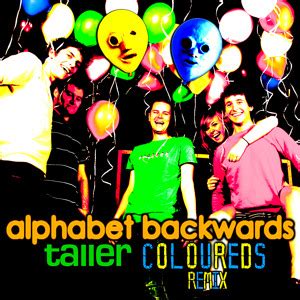 Z y x w v u t s r q p o n m l k j i h g f e d c b a . Alphabet Backwards - Taller (Coloureds Remix) by Coloureds - Hear the ...