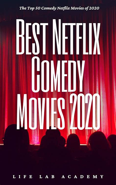 Best Netflix Comedy Movies 2020 The Top 50 Comedy Netflix Movies Of 2020 Ebook Academy Life