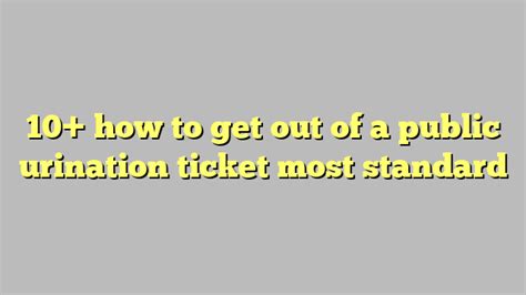 10 How To Get Out Of A Public Urination Ticket Most Standard Công Lý