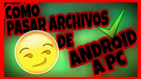 LA MEJOR MANERA DE PASAR ARCHIVOS DE ANDROID A PC FUNCIONA YouTube