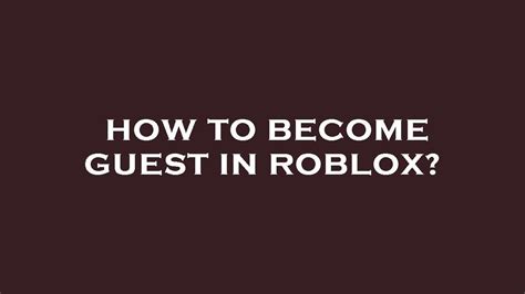 How To Become Guest In Roblox Youtube