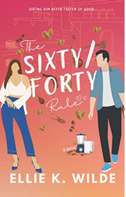 The Sixtyforty Rule By Ellie K Wilde Goodreads