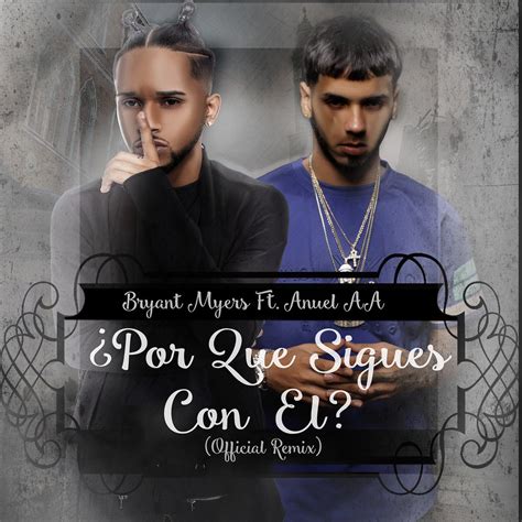 Por Que Sigues Con El Bryant Myers Ft Anuel Aa Flickr