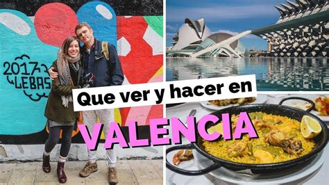 10 Cosas Que Ver Y Hacer En Valencia España Guía Turística Youtube