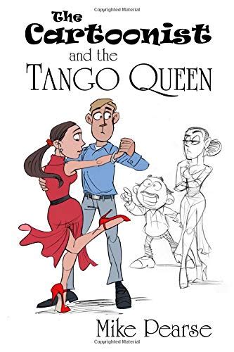 The Cartoonist And The Tango Queen By Mike Pearse Goodreads