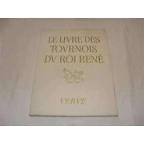 Le Livre Des Tournois Du Roi Rene Traite De La Forme Et Devis Dõun