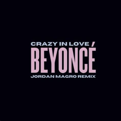 Stream Beyoncé Crazy In Love Ft Jay Z Jordan Magro Remix By Jordan Magro Listen Online