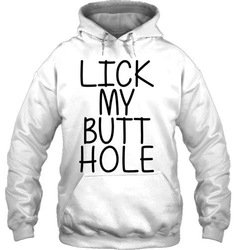 Lick My Butt Hole Funny Sexual Adult Humor T Naughty Sex