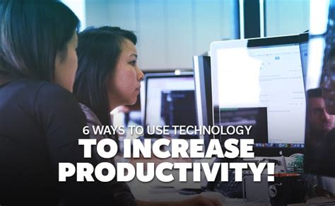 6 Ways To Use Technology To Increase Productivity
