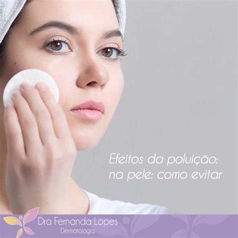 Dra Fernanda Lopes Dermatologia Blog Efeitos Da Poluição Na Pele