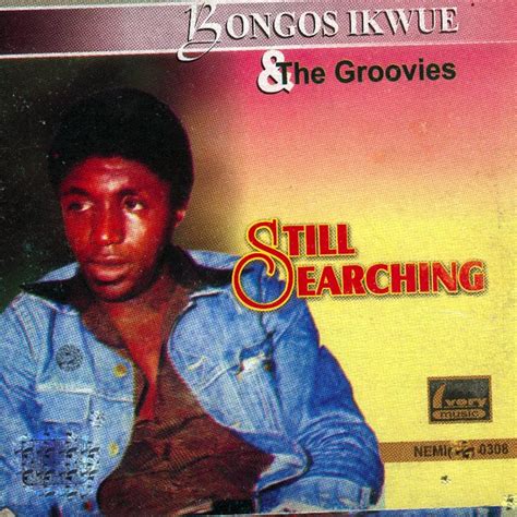 5433 likes 105 talking about this. Bongos Ikwue feat. The Groovies - Still Searching Lyrics ...