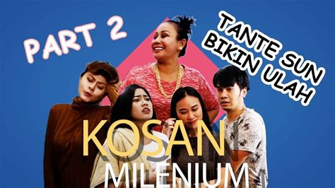 Sitkom Kosan Millenium Part 2 Goyang Kwik Kwik Tante Sun Bikin Ulah