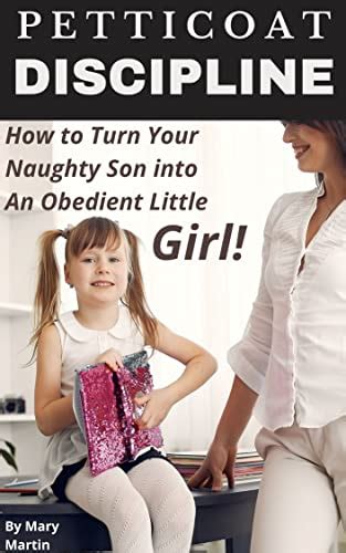 Petticoat Discipline How To Turn Your Naughty Son Into An Obedient